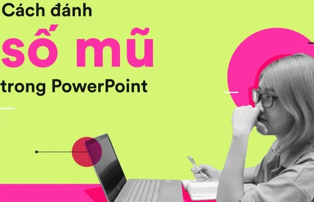 Bật mí bí quyết về cách đánh số mũ trong PowerPoint mới nhất hiện nay 1 Cách đánh số mũ trong PowerPoint