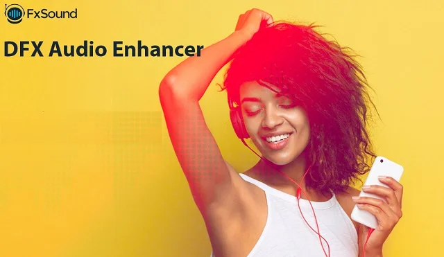 Hướng dẫn cách tải và sử dụng DFX Audio Enhancer chi tiết 2 DFX Audio Enhancer - Công cụ hỗ trợ âm thanh chuyên nghiệp