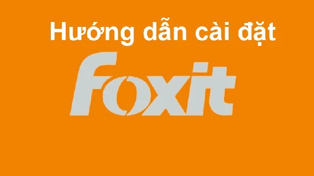 Tìm hiểu và hướng dẫn cách tải Foxit Reader full 3 Hướng dẫn cài đặt Foxit Reader