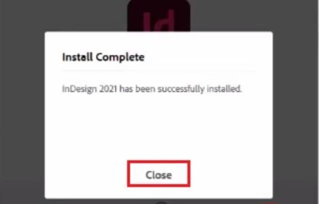 Chi tiết cách cài đặt Adobe InDesign CC 2021 bản full crack 10 Nhấn nút close để kết thúc cài đặt
