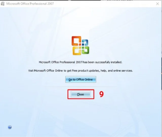 Link tải Microsoft Office 2007 full miễn phí mới nhất 11 Nhấn close quá trình cài đặt kết thúc