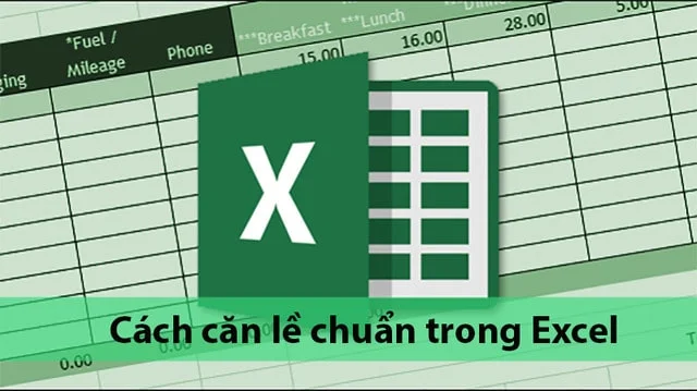 Cách căn lề trong Excel chuẩn nhất chỉ mất 5 giây