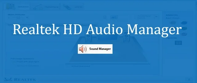 Realtek High Definition Audio Manager là phần mềm hỗ trợ âm thanh trên máy tính